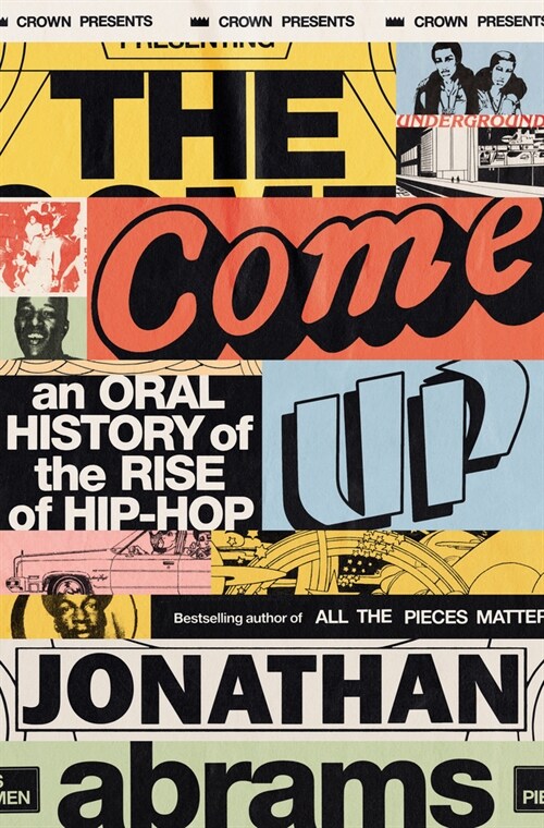 The Come Up : An Oral History of the Rise of Hip-Hop (Paperback)
