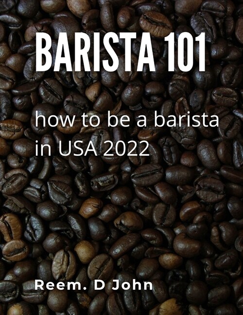 barista 101 : how to be a barista in USA 2022 (Paperback)