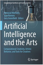 Artificial Intelligence and the Arts: Computational Creativity, Artistic Behavior, and Tools for Creatives (Paperback, 2021)
