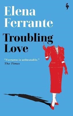 Troubling Love : The first novel by the author of My Brilliant Friend (Paperback)