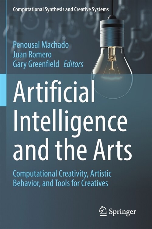 Artificial Intelligence and the Arts: Computational Creativity, Artistic Behavior, and Tools for Creatives (Paperback, 2021)