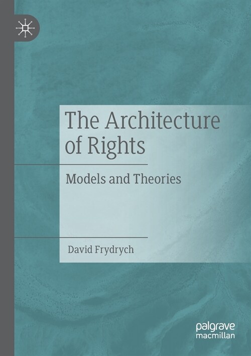 The Architecture of Rights: Models and Theories (Paperback, 2021)