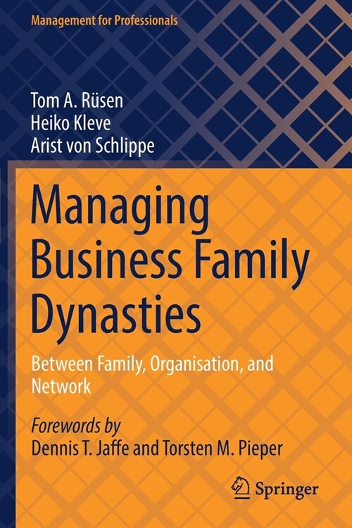 Managing Business Family Dynasties: Between Family, Organisation, and Network (Paperback, 2021)