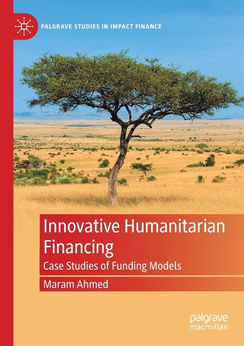 Innovative Humanitarian Financing: Case Studies of Funding Models (Paperback, 2021)