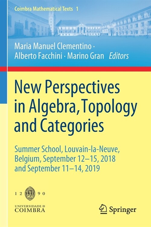 New Perspectives in Algebra, Topology and Categories: Summer School, Louvain-La-Neuve, Belgium, September 12-15, 2018 and September 11-14, 2019 (Paperback, 2021)