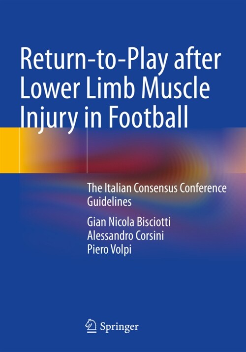 Return-To-Play After Lower Limb Muscle Injury in Football: The Italian Consensus Conference Guidelines (Paperback, 2022)