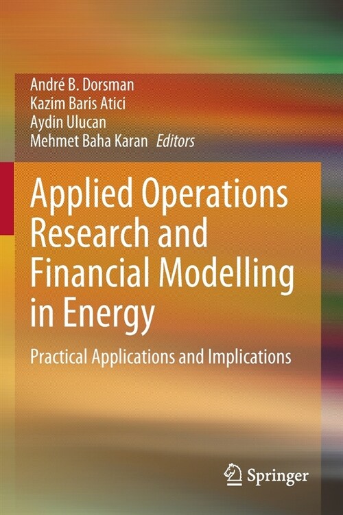 Applied Operations Research and Financial Modelling in Energy: Practical Applications and Implications (Paperback, 2021)