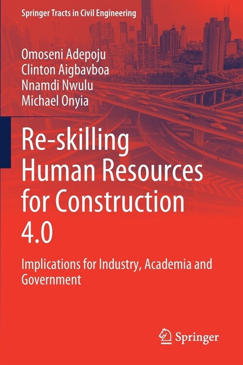 Re-Skilling Human Resources for Construction 4.0: Implications for Industry, Academia and Government (Paperback, 2022)