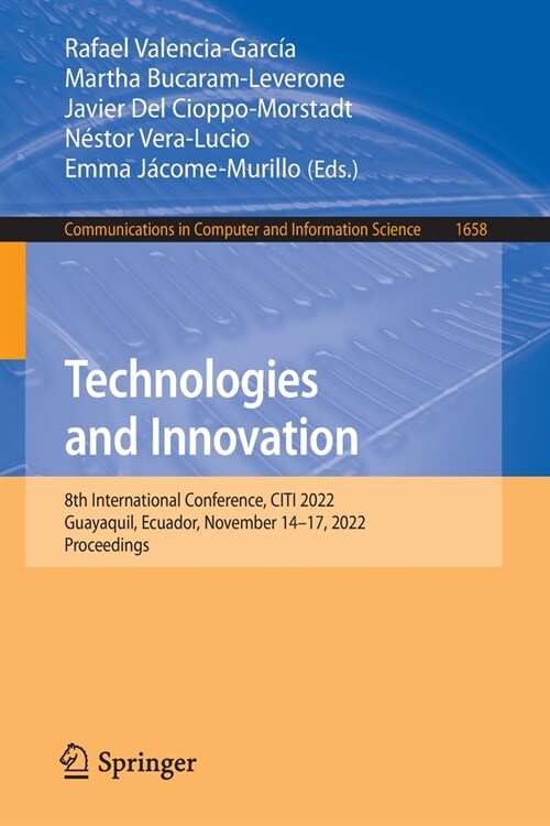 Technologies and Innovation: 8th International Conference, Citi 2022, Guayaquil, Ecuador, November 14-17, 2022, Proceedings (Paperback, 2022)
