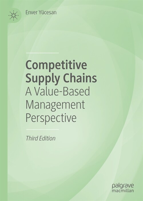 Competitive Supply Chains: A Value-Based Management Perspective (Hardcover, 3, 2023)