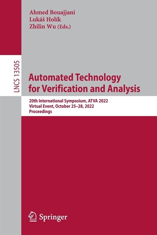 Automated Technology for Verification and Analysis: 20th International Symposium, Atva 2022, Virtual Event, October 25-28, 2022, Proceedings (Paperback, 2022)