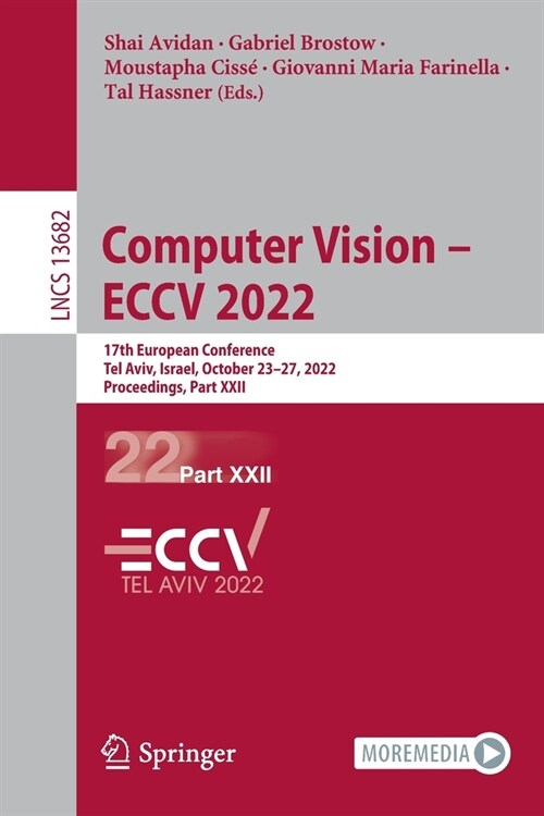 Computer Vision - ECCV 2022: 17th European Conference, Tel Aviv, Israel, October 23-27, 2022, Proceedings, Part XXII (Paperback)