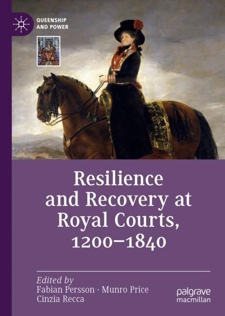 Resilience and Recovery at Royal Courts, 1200-1840 (Hardcover, 2023)