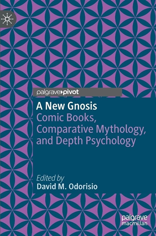 A New Gnosis: Comic Books, Comparative Mythology, and Depth Psychology (Hardcover, 2023)