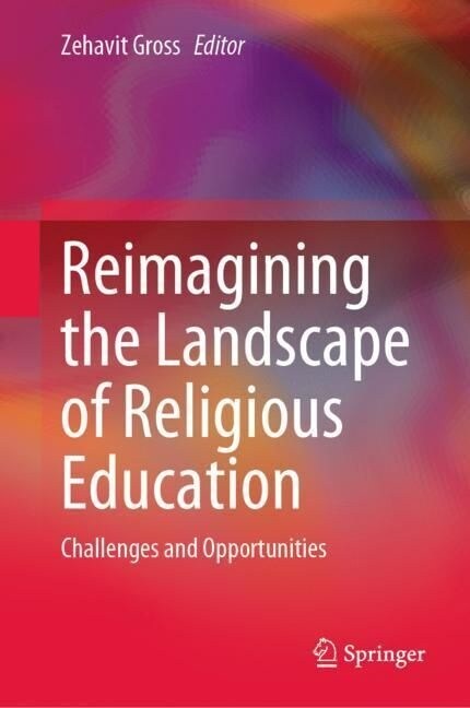 Reimagining the Landscape of Religious Education: Challenges and Opportunities (Hardcover, 2023)