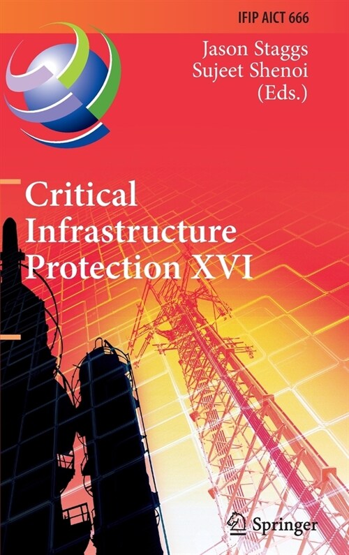 Critical Infrastructure Protection XVI: 16th Ifip Wg 11.10 International Conference, Iccip 2022, Virtual Event, March 14-15, 2022, Revised Selected Pa (Hardcover, 2022)