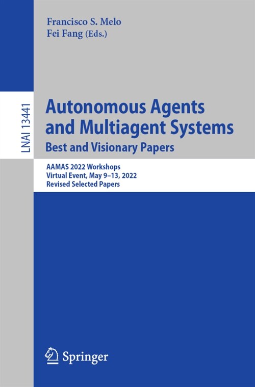 Autonomous Agents and Multiagent Systems. Best and Visionary Papers: Aamas 2022 Workshops, Virtual Event, May 9-13, 2022, Revised Selected Papers (Paperback, 2022)