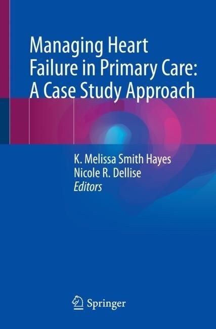 Managing Heart Failure in Primary Care: A Case Study Approach (Paperback)