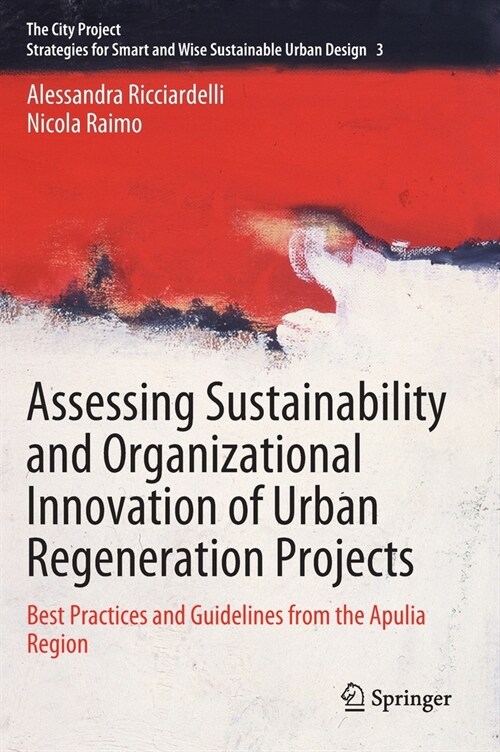 Assessing Sustainability and Organizational Innovation of Urban Regeneration Projects: Best Practices and Guidelines from the Apulia Region (Hardcover, 2023)