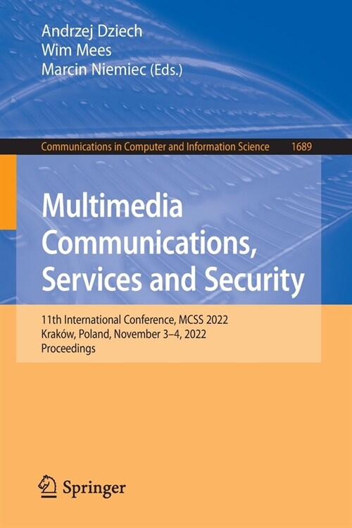 Multimedia Communications, Services and Security: 11th International Conference, McSs 2022, Krak?, Poland, November 3-4, 2022, Proceedings (Paperback, 2022)