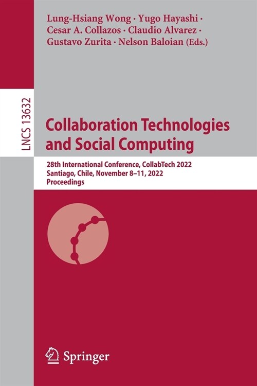 Collaboration Technologies and Social Computing: 28th International Conference, Collabtech 2022, Santiago, Chile, November 8-11, 2022, Proceedings (Paperback, 2022)