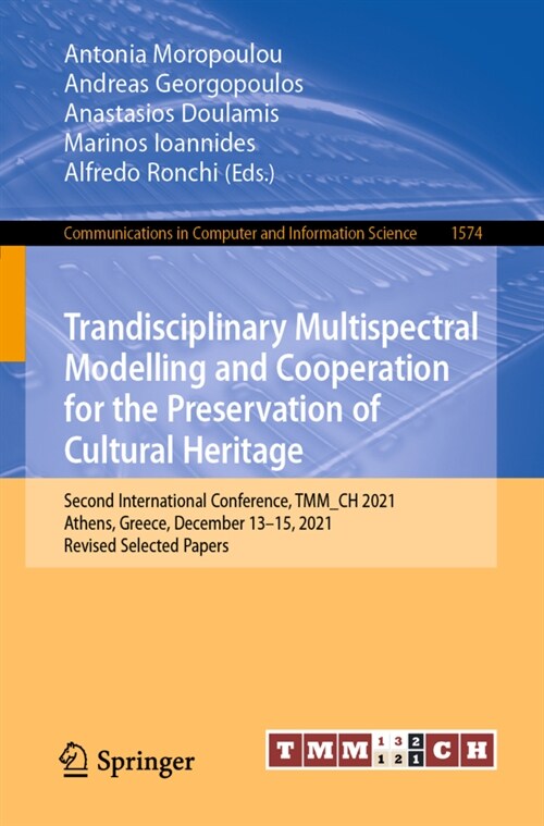 Trandisciplinary Multispectral Modelling and Cooperation for the Preservation of Cultural Heritage: Second International Conference, Tmm_ch 2021, Athe (Paperback, 2022)