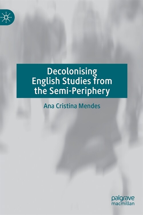 Decolonising English Studies from the Semi-Periphery (Hardcover)