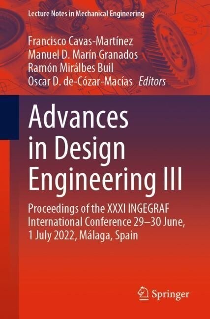 Advances in Design Engineering III: Proceedings of the XXXI Ingegraf International Conference 29-30 June, 1 July 2022, M?aga, Spain (Paperback, 2023)