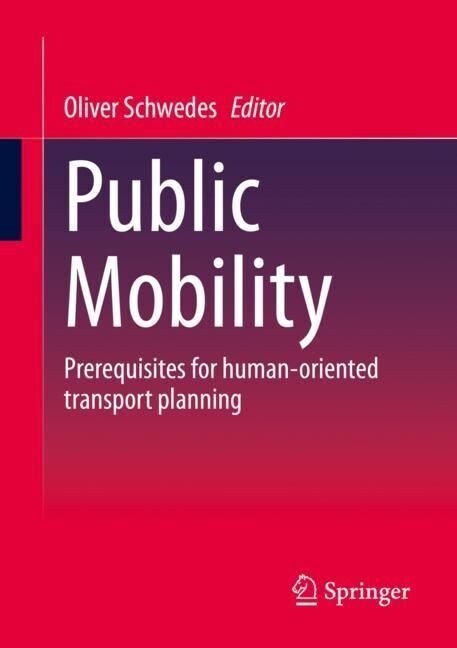 Public Mobility: Prerequisites for Human-Oriented Transport Planning (Paperback, 2023)