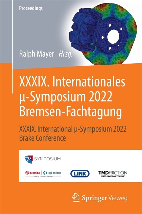 XXXIX. Internationales μ-Symposium 2022 Bremsen-Fachtagung: XXXIX. International μ-Symposium 2022 Brake Conference (Paperback, 1. Aufl. 2022)
