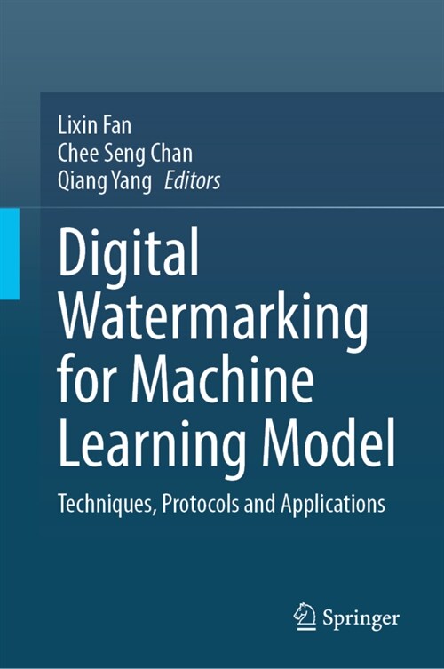 Digital Watermarking for Machine Learning Model: Techniques, Protocols and Applications (Hardcover, 2023)