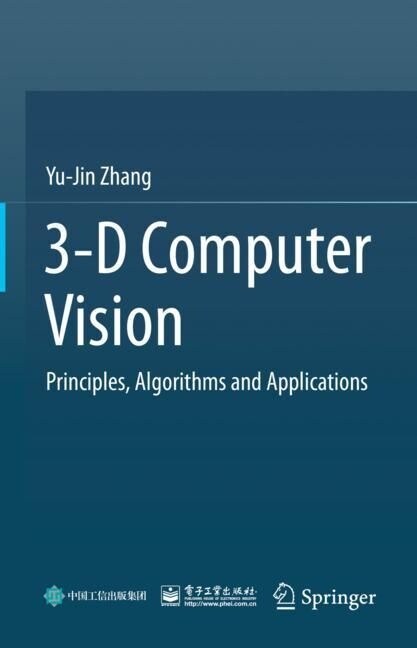 3-D Computer Vision: Principles, Algorithms and Applications (Hardcover, 2023)