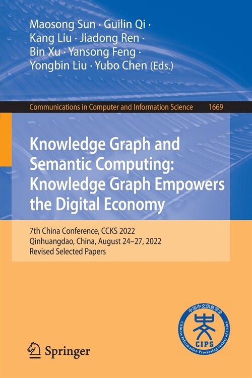 Knowledge Graph and Semantic Computing: Knowledge Graph Empowers the Digital Economy: 7th China Conference, Ccks 2022, Qinhuangdao, China, August 24-2 (Paperback, 2022)