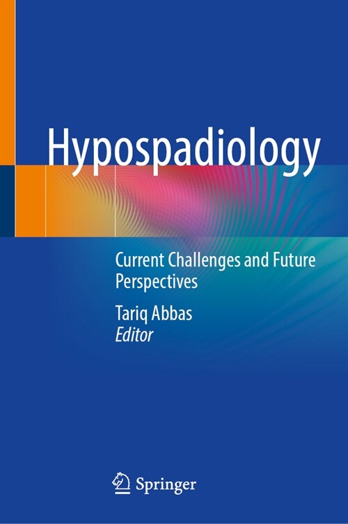 Hypospadiology: Current Challenges and Future Perspectives (Hardcover)