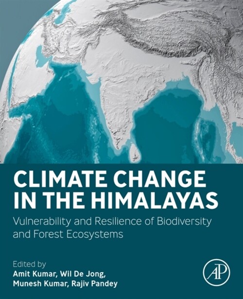 Climate Change in the Himalayas: Vulnerability and Resilience of Biodiversity and Forest Ecosystems (Paperback)