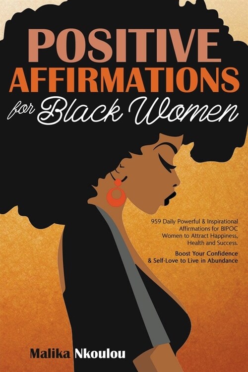 Positive Affirmations For Black Woman: 959 Daily Powerful & Inspirational Affirmations for BIPOC Women to Attract Happiness, Health and Success. Boost (Paperback)