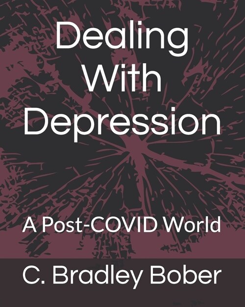 Dealing With Depression: A Post-COVID World (Paperback)