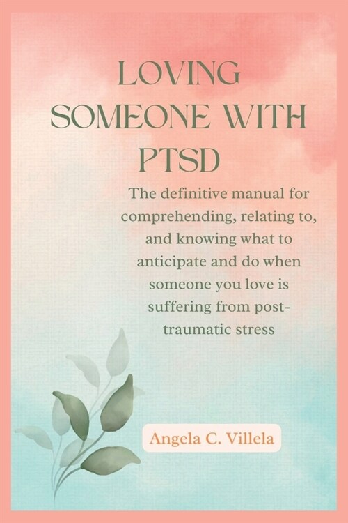 Loving Someone with Ptsd: The ultimate key to having a real connection with your partner. (Paperback)