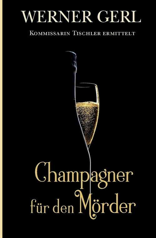 Champagner f? den M?der: Kommissarin Tischlers dritter Fall (Paperback)