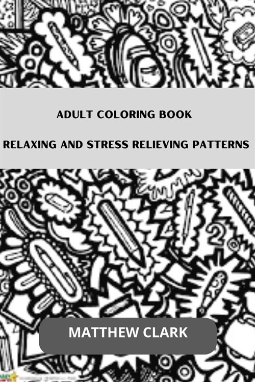 Adult Coloring Book: Relaxing and Stress Relieving Patterns (Paperback)