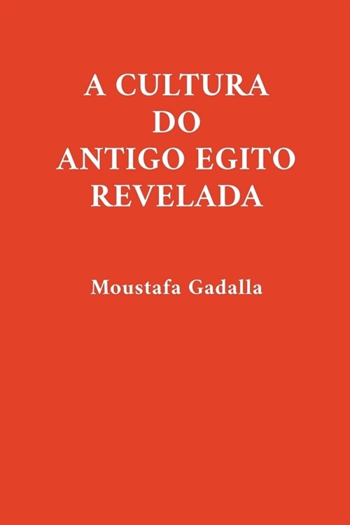 A Cultura do Antigo Egito Revelada (Paperback)