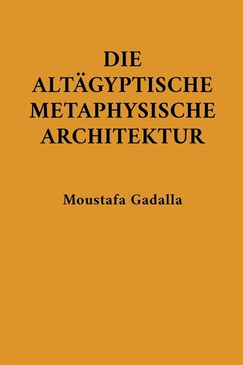 Die Alt?yptische Metaphysische Architektur (Paperback)