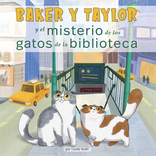 Baker Y Taylor: Y El Misterio de Los Gatos de la Biblioteca (and the Mystery of the Library Cats) (Library Binding, Library)