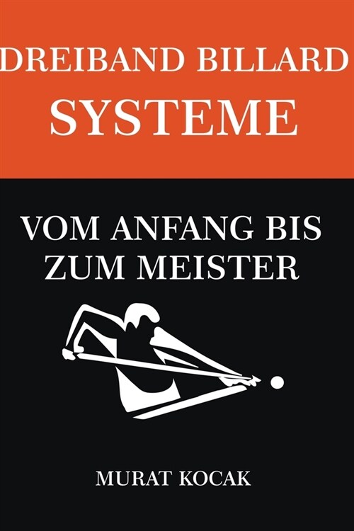 Dreiband Billard Systeme - Vom Anfang Bis Zum Meister (Paperback)