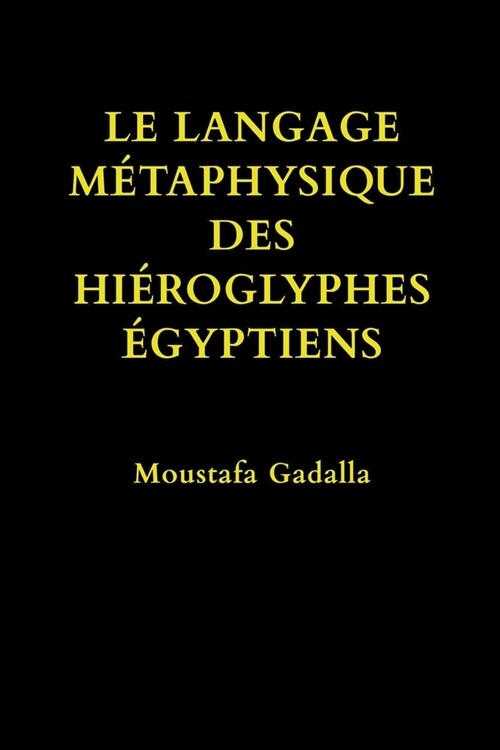 Le Langage M?aphysique Des Hi?oglyphes ?yptiens (Paperback)