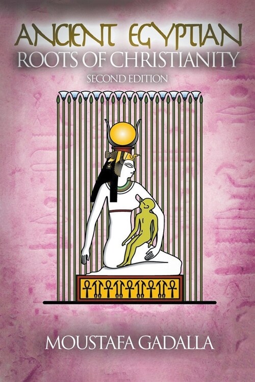 The Ancient Egyptian Roots of Christianity (Paperback)