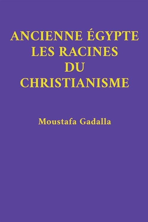 Ancienne ?ypte Les Racines du Christianisme (Paperback)