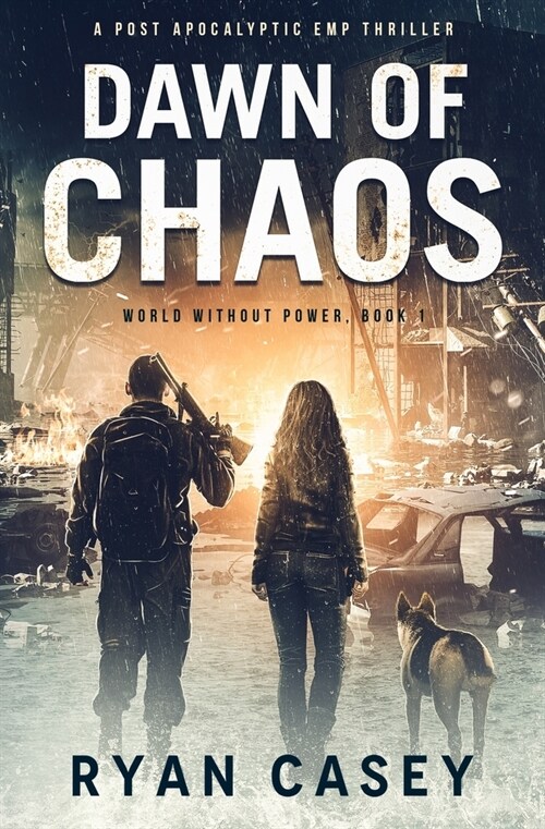 Dawn of Chaos: A Post Apocalyptic EMP Thriller (Paperback)