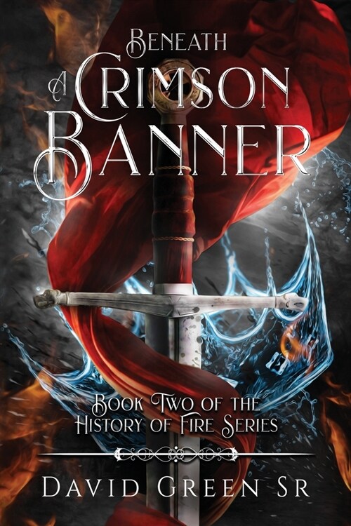 Beneath A Crimson Banner: Book Two of the History of Fire Series (Paperback)