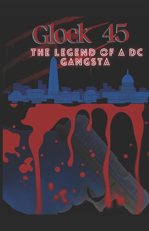 Glock 45: The Legend Of A DC Gangsta (Paperback)